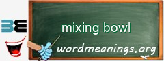 WordMeaning blackboard for mixing bowl